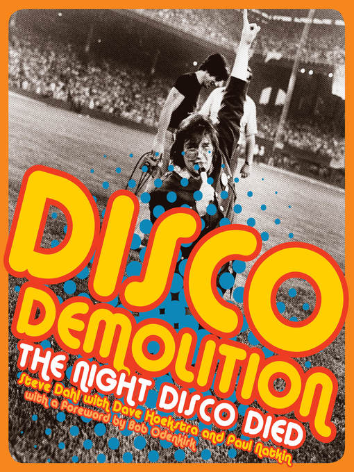 Title details for Disco Demolition by Steve Dahl - Available